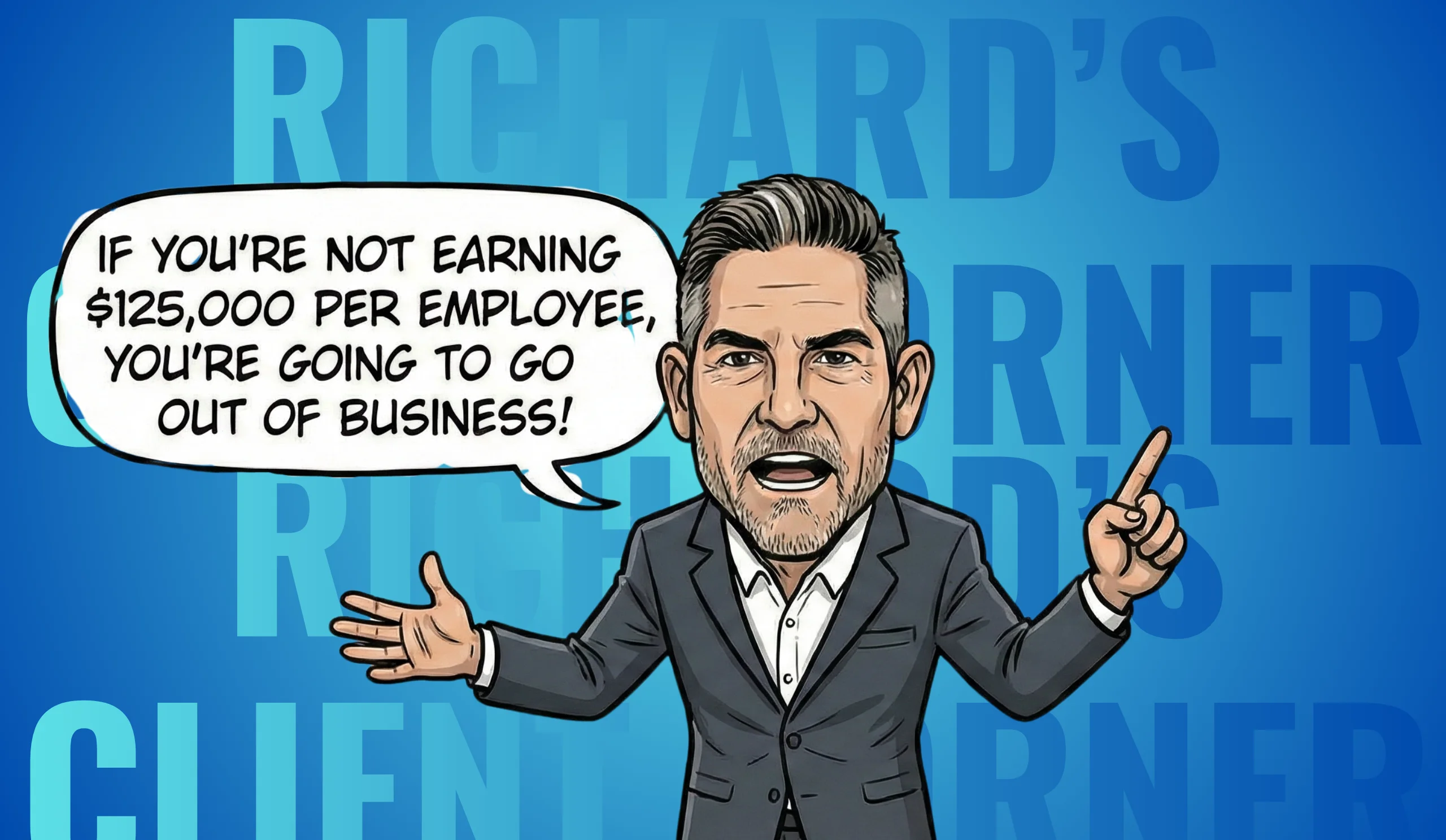 Cartoon man in suit saying ‘If you’re not earning $125,000 per employee, you’re going to go out of business!’ on blue background, illustrating key law firm performance metrics.