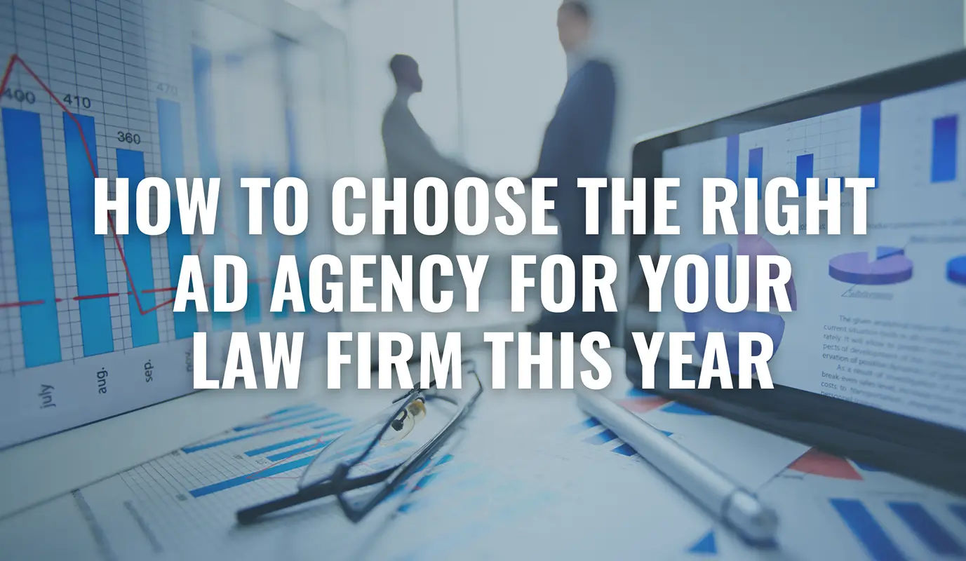 Business charts and marketing analytics on a desk with the text “How to Choose the Right Ad Agency for Your Law Firm This Year”