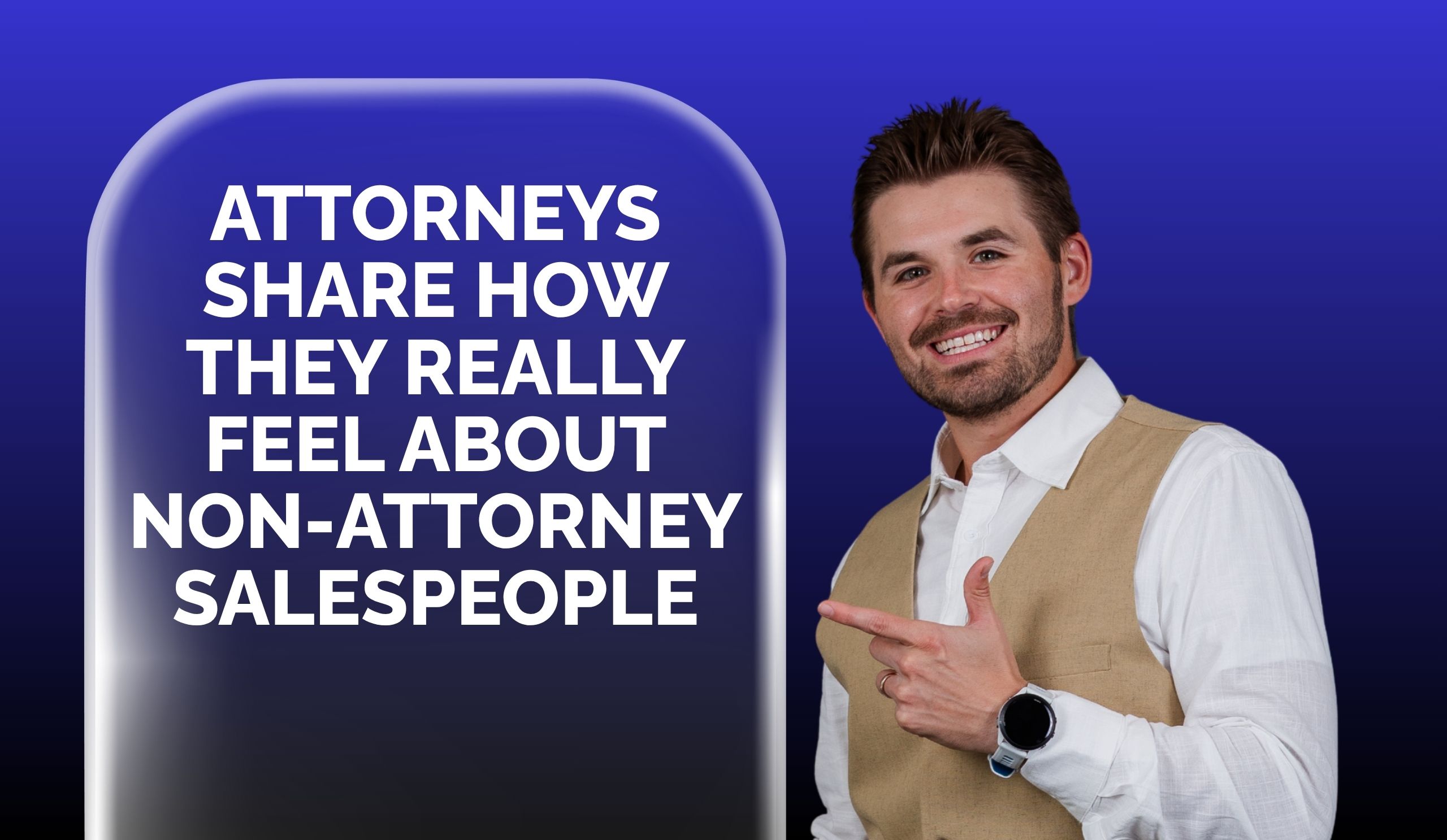 Attorneys Share How They Really Feel About Non-Attorney Salespeople