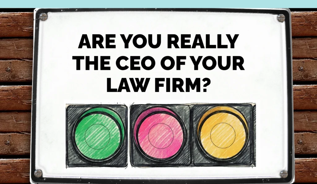 Are You Really the CEO of Your Law Firm?